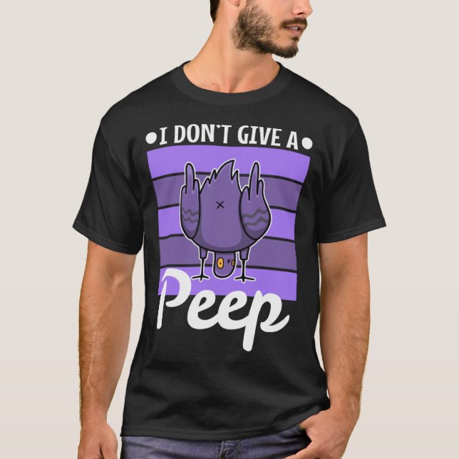 I don t give a peep T-Shirt (Front)