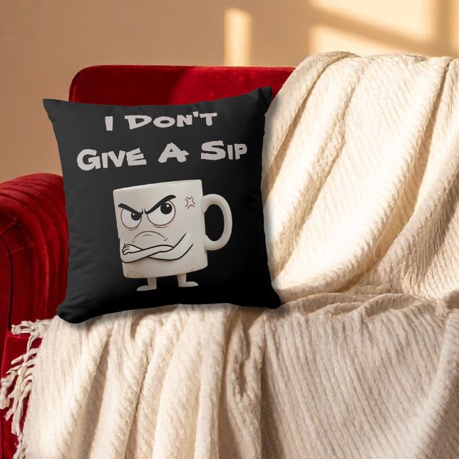 “I Don’t Give a Sip” Grumpy Mug Cushion (Creator Uploaded)