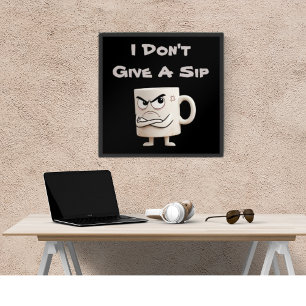 “I Don’t Give a Sip” Grumpy Mug Poster