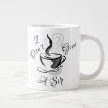 I Don’t Give A Sip Jumbo Mug