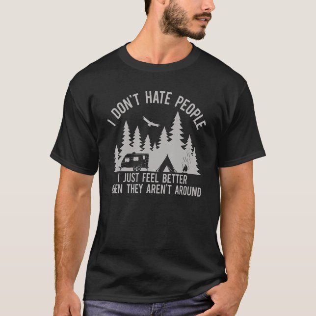 I Don t Hate People  Camping Hiking Outdoor Camp T-Shirt (Front)