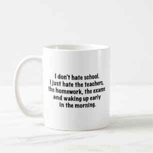 I Don’t Hate School. Coffee Mug