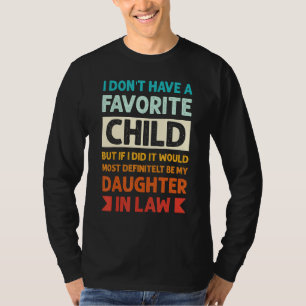 I Don t Have A Favorite Child But If I Did It Woul T-Shirt