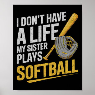 I Don´t Have A Life My Sister Plays Softll Poster