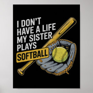I Don’t Have A Life My Sister Plays Softll Poster