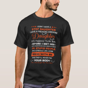 I don t have a stepdaughter I have a stubborn daug T-Shirt