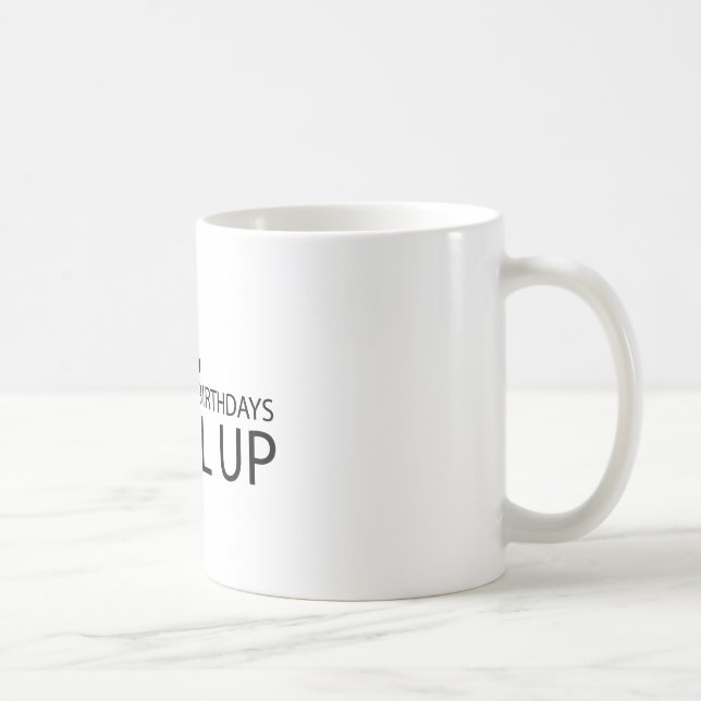 I Don’t Have Birthdays I Level Up Coffee Mug (Right)