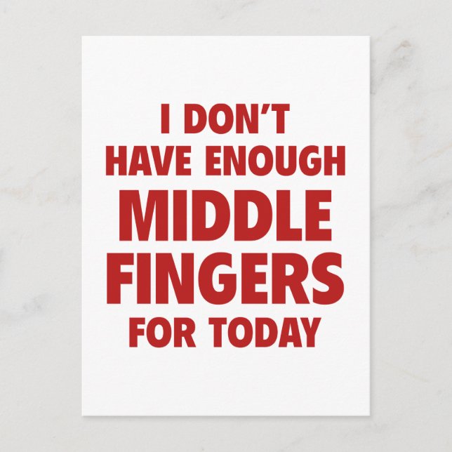 I Don’t Have Enough Middle Fingers For Today Postcard (Front)