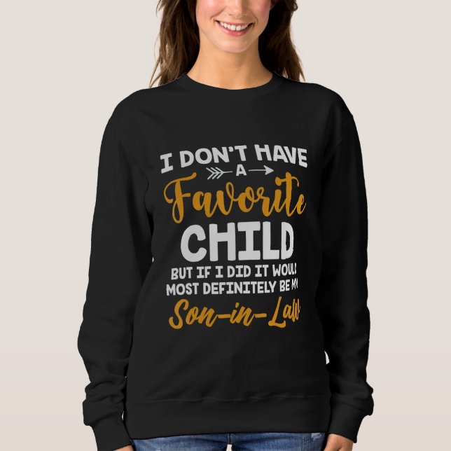 I Don t Have favorite Child Son In Law Fathers Day Sweatshirt (Front)