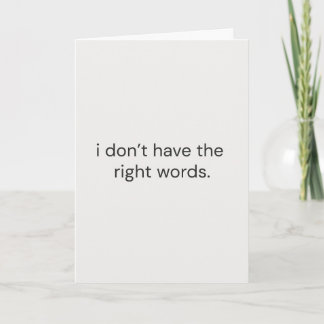 I Don’t Have the Right Words – Support & Sympathy Card