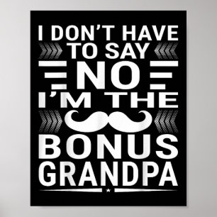 I Don’t Have To Say No – I’m The Bonus Grandpa _2 Poster