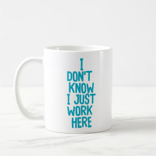 "I Don’t Know.." Funny Office Co-Worker Coffee Mug