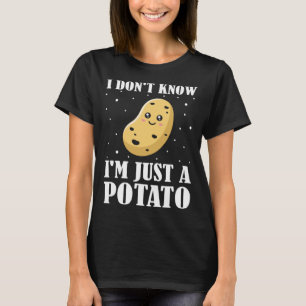 I Don t Know I m Just a Potato Vegetarian Spud Lif T-Shirt