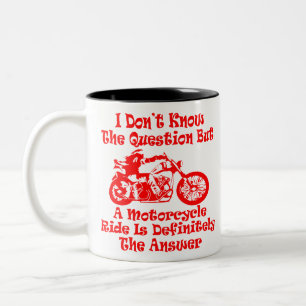 I Don’t Know The Question But A Motorcycle Ride Is Two-Tone Coffee Mug