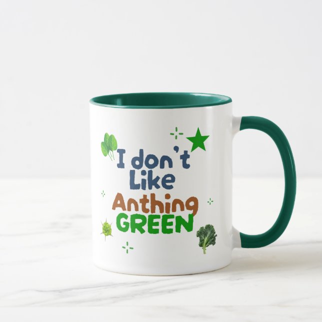 I Don’t Like Anything Green Mug – Funny Coffee Cup (Right)