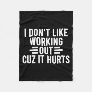 I Don’t Like Working Out Cuz It Hurts Funny Anti-w Fleece Blanket
