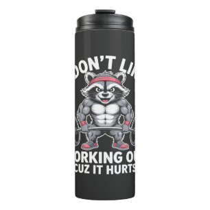 I Don’t Like Working Out ’Cuz It Hurts – Funny Fit Thermal Tumbler