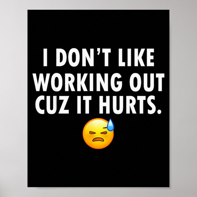I Don’t Like Working Out Cuz It Hurts  Poster (Front)