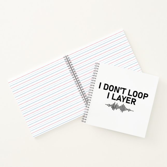 I Don’t Loop I Layer Minimal Music Notebook (Inside)