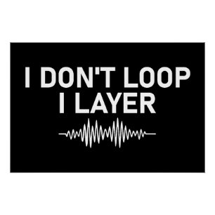 I Don’t Loop I Layer Minimal Music V2 Poster