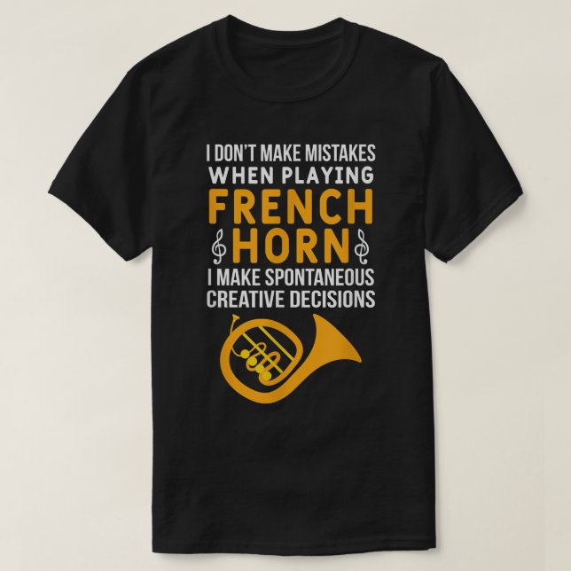 I Don_t Make Mistakes When Playing - French Horn P T-Shirt (Design Front)