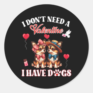 I Don’t Need A Valentine I Have Chihuahua Dogs Mot Classic Round Sticker
