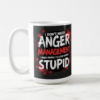 I Don’t Need Anger Management Coffee Mug