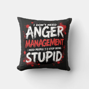I Don’t Need Anger Management Cushion