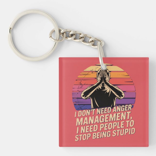 I Don’t Need Anger Management  Key Ring (Front)