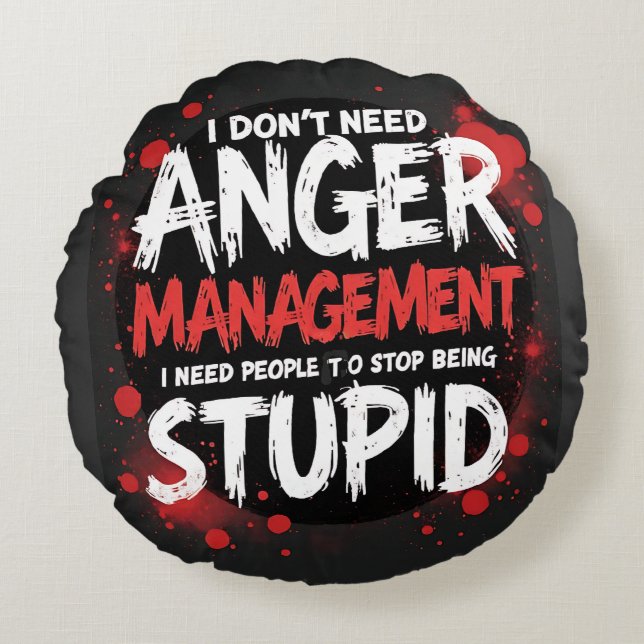 I Don’t Need Anger Management Round Cushion (Front)