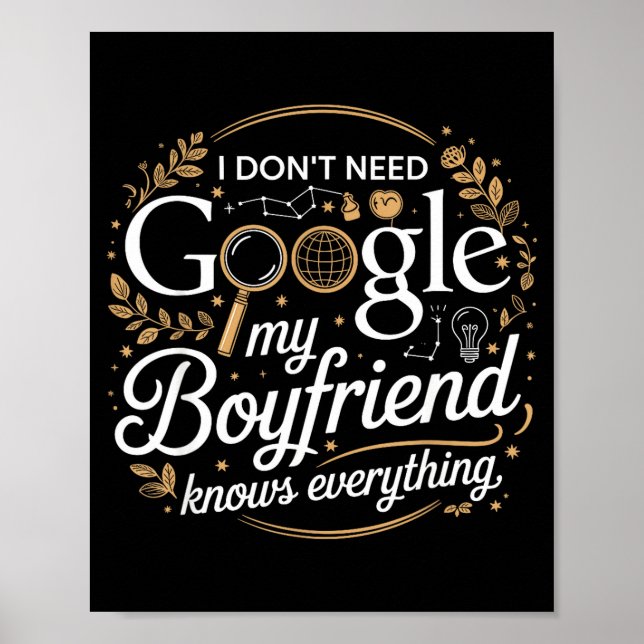 I Don’t Need Google My Boyfriend Knows Everything  Poster (Front)
