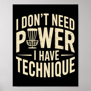 I Don’t Need Power I Have Technique, Funny Disc Go Poster