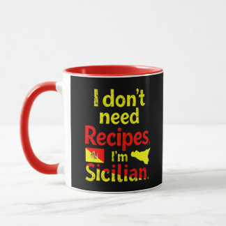 I don’t need Recipes I’m Sicilian  Mug