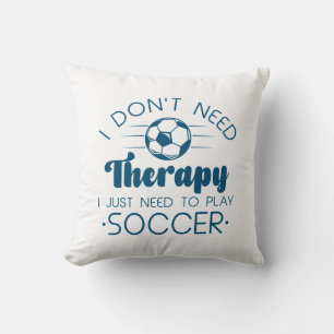 I Don’t Need Therapy Cushion