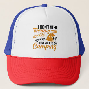I Don’t Need Therapy I Just Need to go Camping Trucker Hat