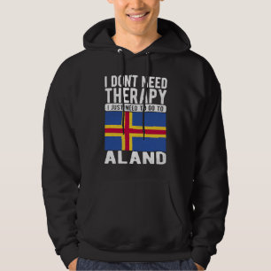 I don´t need Therapy I just need to go to Aland Hoodie