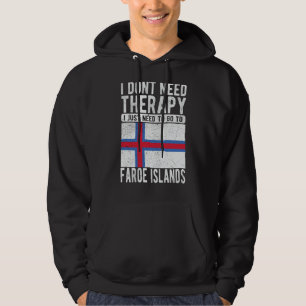 I don´t need Therapy I just need to go to Faroe Is Hoodie