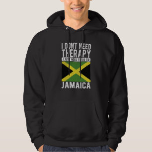 I don´t need Therapy I just need to go to Jamaica Hoodie