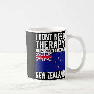 I Don T Need Therapy I Just Need To Go To New Zeal Coffee Mug