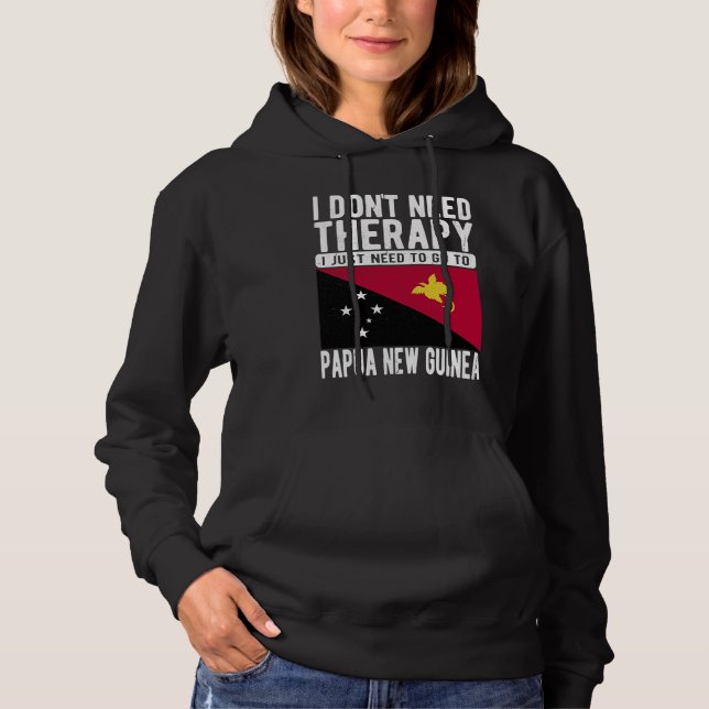 I don´t need Therapy I just need to go to Papua Ne Hoodie (Front)