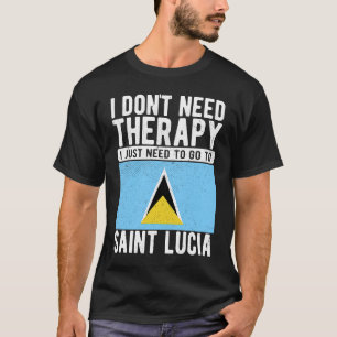 I don´t need Therapy I just need to go to Saint Lu T-Shirt