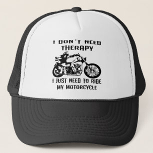 I Don’t Need Therapy I Just Need To Ride My Motorc Trucker Hat