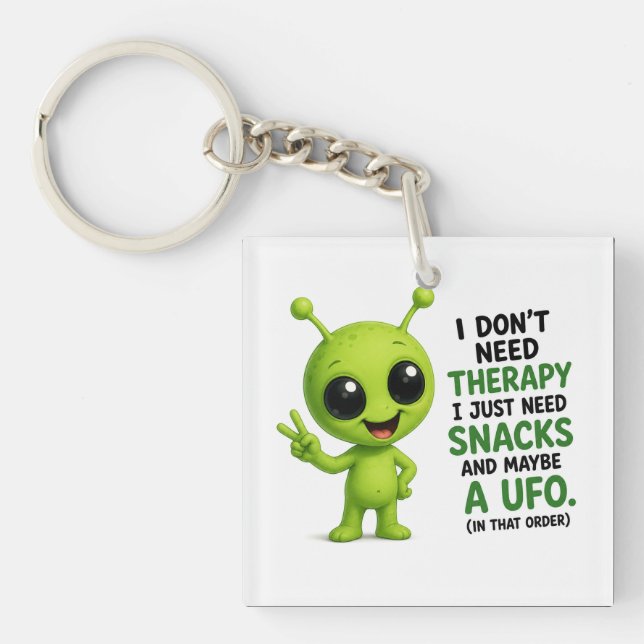 I Don’t Need Therapy I Need Snacks Alien Design Key Ring (Front)