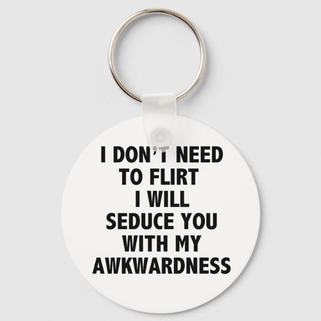 I Don’t Need To Flirt Key Chain (Front)