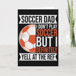 I Don’t Play Soccer But I Definitely Yell At The R Card