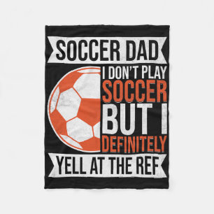 I Don’t Play Soccer But I Definitely Yell At The R Fleece Blanket