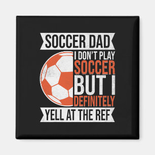 I Don’t Play Soccer But I Definitely Yell At The R Magnet