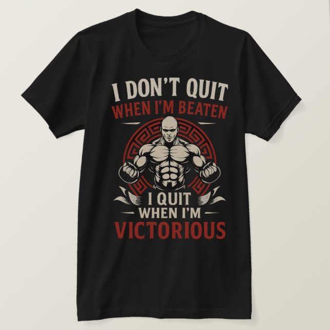 I Don’t Quit Until Victorious T-Shirt (Design Front)