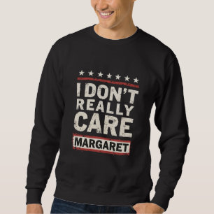 I Don’t Really Care Margaret J.D. Vance VP Humour Sweatshirt