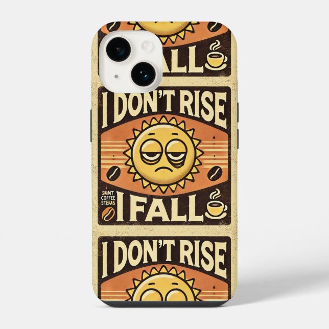 “I Don’t Rise, I Fall” | Funny Gift | Funny Design iPhone Case (Back)